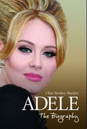 Adele - The Biography - Newkey-Burden, Chas