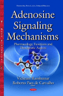 Adenosine Signaling Mechanisms: Pharmacology, Functions & Therapeutic Aspects