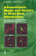 Adenoviruses: Model and Vectors in Virus-Host Interactions: Virion-Structure, Viral Replication and Host-Cell Interactions