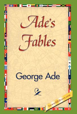 Ade's Fables - Ade, George, and 1st World Publishing (Editor), and 1stworld Publishing (Editor)