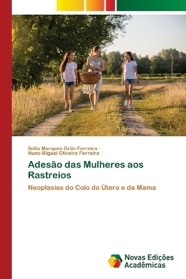 Ades?o das Mulheres aos Rastreios - Marques Grilo Ferreira, Sofia, and Miguel Oliveira Ferreira, Nuno