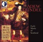 Adew Dundee: Early Music of Scotland
