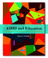 ADHD and Education: Foundations, Characteristics, Methods, and Collaboration