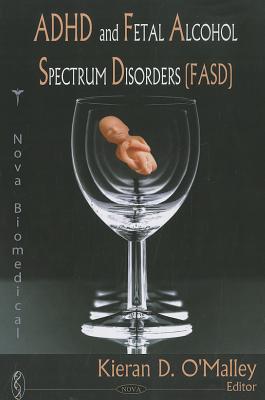 ADHD and Fetal Alcohol Spectrum Disorders (Fasd) - O'Malley, Kieran D