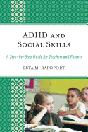 ADHD and Social Skills: A Step-By-Step Guide for Teachers and Parents