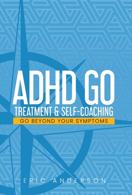 ADHD Go: Treatment & Self-Coaching - Anderson, Eric