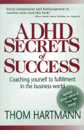 ADHD Secrets of Success: Coaching Yourself to Fulfillment in the Business World