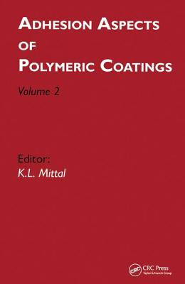 Adhesion Aspects of Polymeric Coatings: Volume 2 - Mittal, Kash L (Editor)