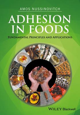 Adhesion in Foods: Fundamental Principles and Applications - Nussinovitch, Amos