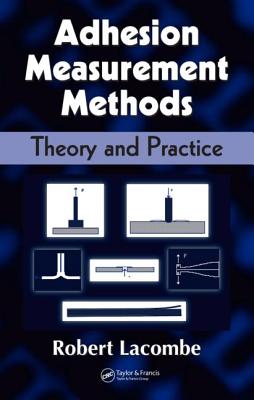 Adhesion Measurement Methods: Theory and Practice - Lacombe, Robert