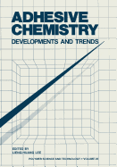 Adhesive Chemistry: Developments and Trends - Lieng-Huang Lee (Editor)