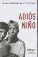 Adis Nio: The Gangs of Guatemala City and the Politics of Death