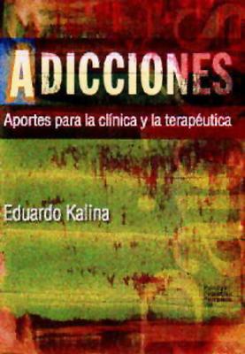 Adicciones: Aportes Para La Clinica y La Terapeutica - Kalina, Eduardo