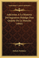 Adiciones A La Historia Del Ingenioso Hidalgo Don Quijote De La Mancha (1845)