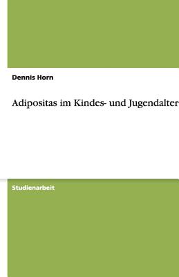 Adipositas Im Kindes- Und Jugendalter - Horn, Dennis
