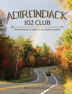 Adirondack 102 Club:: Your Passport & Guide to the North Country