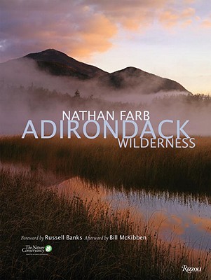 Adirondack Wilderness - Farb, Nathan, and McKibben, Bill (Afterword by), and Banks, Russell (Foreword by)