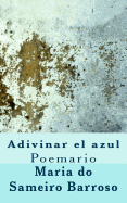 Adivinar el azul: Poemario