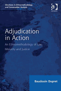 Adjudication in Action: An Ethnomethodology of Law, Morality and Justice