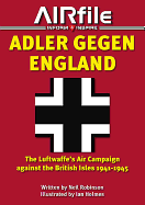 Adler Gegen England:: The Luftwaffes Air Campaign Against the British Isles -- 1941-45