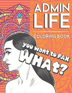 Admin Life Coloring Book: Funny Administrative Assistant Thank You Gift for Woman and Man Appreciation