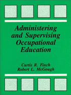 Administering and Supervising Occupational Education - McGough, Robert C, and Finch, Curtis R