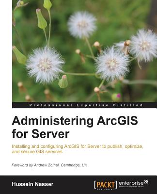 Administering Arcgis for Server - Nasser, Hussein