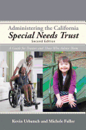 Administering the California Special Needs Trust: A Guide for Trustees and Those Who Advise Them