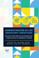 Administracin de los servicios tursticos: Gua de estudio para los estudiantes del cuarto ciclo de la carrera de turismo