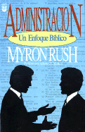 Administracion: Un Enfoque Biblico - Vida Cristiana - Rush, Myron, Professor