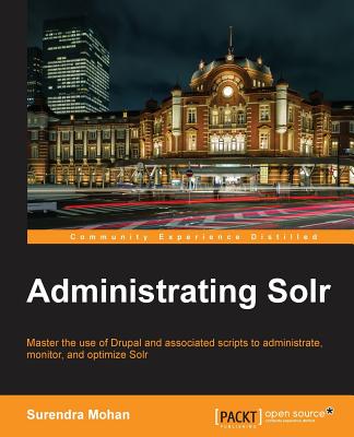 Administrating Solr - Mohan, Surendra