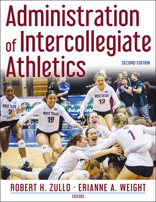 Administration of Intercollegiate Athletics - Zullo, Robert (Editor), and Weight, Erianne (Editor)