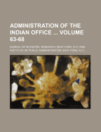 Administration of the Indian Office Volume 63-68 - Research, Bureau Of Municipal