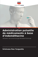 Administration pulsatile de m?dicaments ? base d'indom?thacine