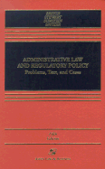 Administrative Law and Regulatory Policy: Problems, Text, and Cases