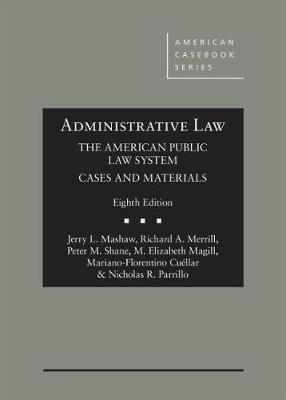 Administrative Law, The American Public Law System: Cases and Materials - CasebookPlus - Mashaw, Jerry L., and Merrill, Richard A., and Shane, Peter M.