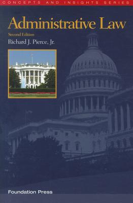 Administrative Law - Pierce, Richard J, Jr.