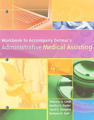 Administrative Medical Assisting - Lindh, Wilburta Q, CMA, and Pooler, Marilyn, and Tamparo, Carol D, PhD, CMA-A