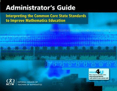 Administrator's Guide: Interpreting the Common Core State Standards to Improve Mathematics Education