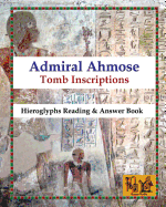 Admiral Ahmose- Tomb Inscriptions: Hieroglyphs Reading & Answer Book
