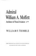 Admiral William A. Moffett, Architect of Naval Aviation: Architect of Naval Aviation - Trimble, William F