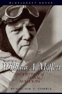 Admiral William A. Moffett: Architect of Naval Aviation