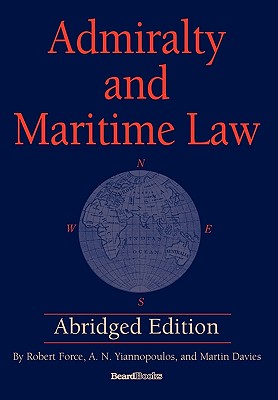 Admiralty and Maritime Law - Force, Robert, and Yiannopoulos, A N, and Davies, Martin