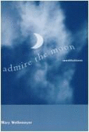 Admire the Moon: Meditations - Wellemeyer, Mary