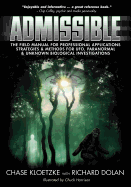 Admissible: The Field Manual for Investigating UFOs, Paranormal Activity, and Strange Creatures