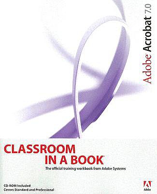 Adobe Acrobat 7.0 Classroom in a Book - Adobe Press (Creator)