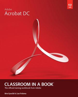 Adobe Acrobat DC Classroom in a Book - Fridsma, Lisa, and Gyncild, Brie