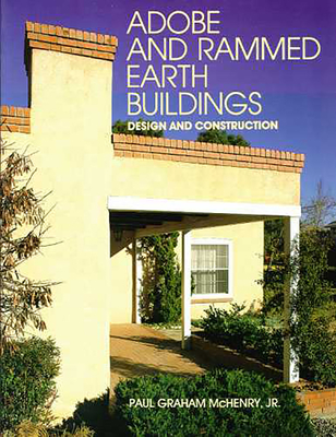 Adobe and Rammed Earth Buildings: Design and Construction - McHenry, Paul Graham