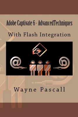 Adobe Captivate 6 - Advanced Techniques: With Flash Integration - Pascall, Wayne