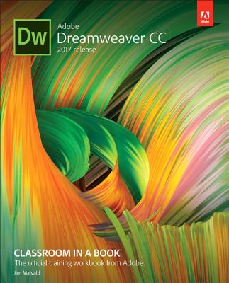 Adobe Dreamweaver CC Classroom in a Book (2017 Release) - Maivald, James